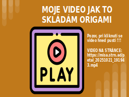 MOJE VIDEO JAK TO SKLÁDÁM ORIGAMI